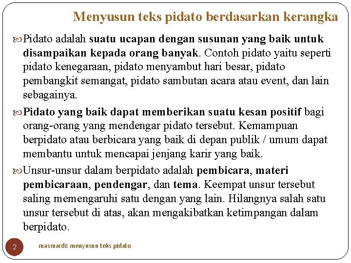 Menyusun teks pidato berdasarkan kerangka Pidato adalah suatu ucapan dengan susunan yang baik untuk