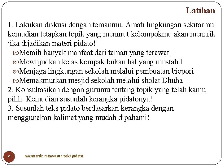 Latihan 1. Lakukan diskusi dengan temanmu. Amati lingkungan sekitarmu kemudian tetapkan topik yang menurut