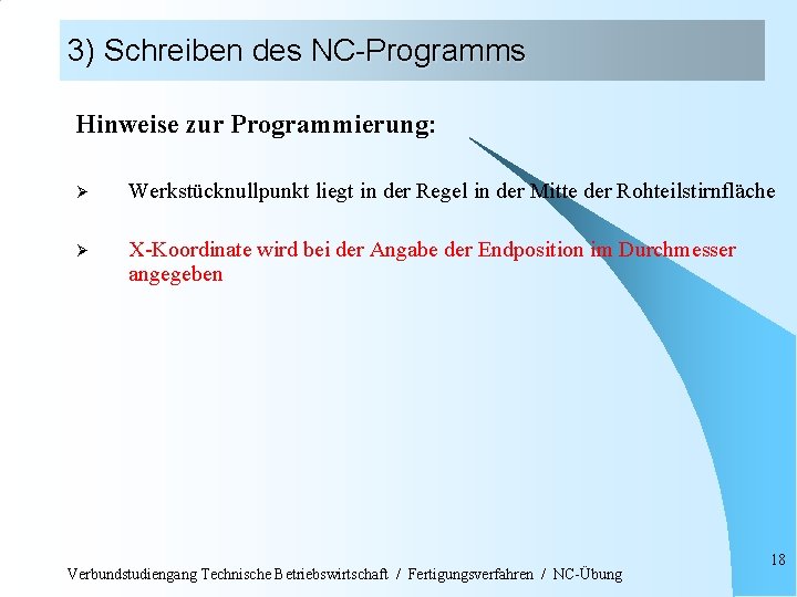 3) Schreiben des NC-Programms Hinweise zur Programmierung: Ø Werkstücknullpunkt liegt in der Regel in