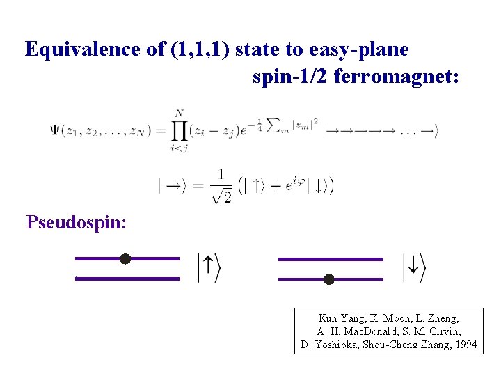 Equivalence of (1, 1, 1) state to easy-plane spin-1/2 ferromagnet: Pseudospin: Kun Yang, K.