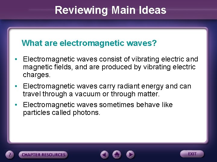 Reviewing Main Ideas What are electromagnetic waves? • Electromagnetic waves consist of vibrating electric