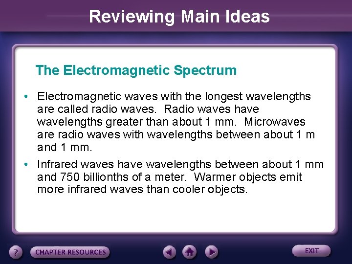 Reviewing Main Ideas The Electromagnetic Spectrum • Electromagnetic waves with the longest wavelengths are