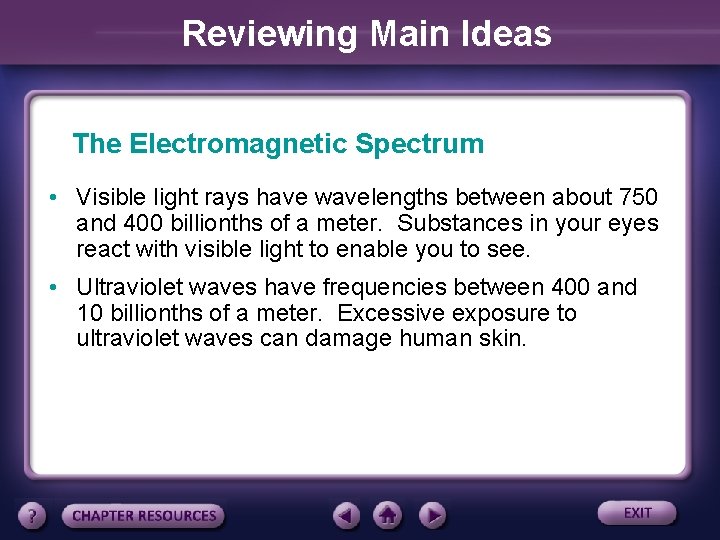 Reviewing Main Ideas The Electromagnetic Spectrum • Visible light rays have wavelengths between about