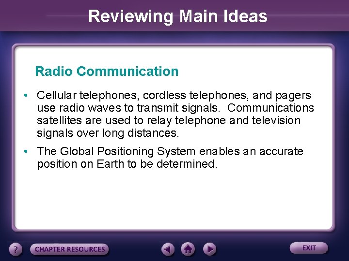 Reviewing Main Ideas Radio Communication • Cellular telephones, cordless telephones, and pagers use radio