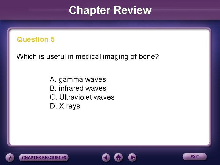 Chapter Review Question 5 Which is useful in medical imaging of bone? A. gamma