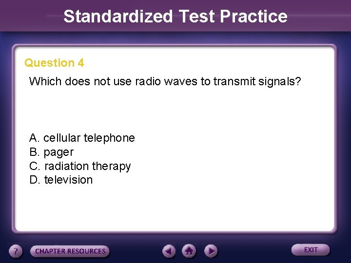 Standardized Test Practice Question 4 Which does not use radio waves to transmit signals?