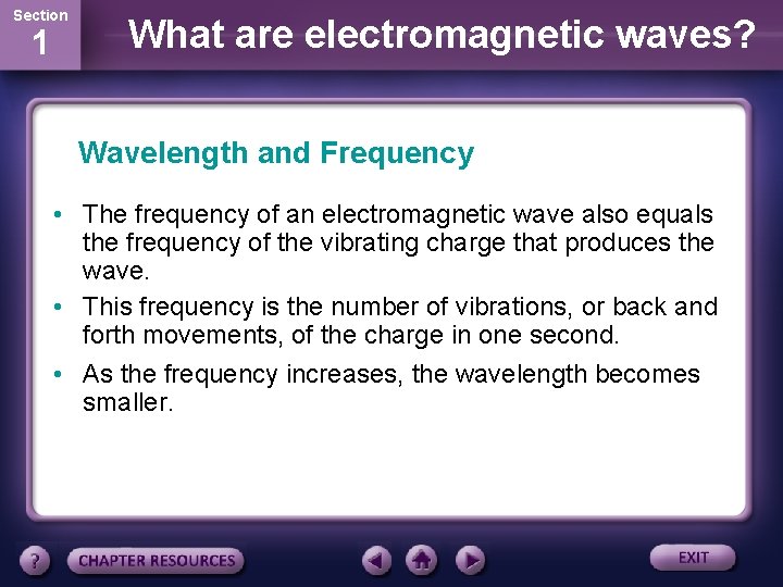 Section 1 What are electromagnetic waves? Wavelength and Frequency • The frequency of an