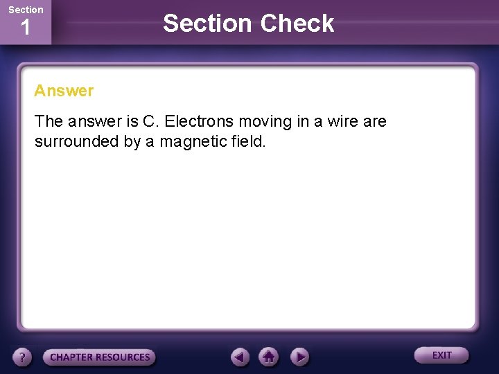 Section 1 Section Check Answer The answer is C. Electrons moving in a wire