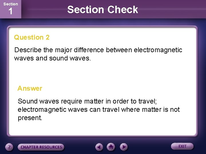 Section 1 Section Check Question 2 Describe the major difference between electromagnetic waves and