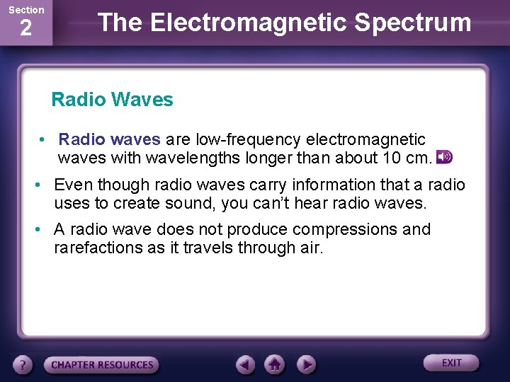 Section 2 The Electromagnetic Spectrum Radio Waves • Radio waves are low-frequency electromagnetic waves