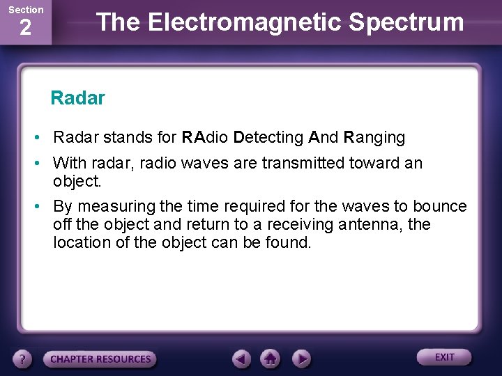 Section 2 The Electromagnetic Spectrum Radar • Radar stands for RAdio Detecting And Ranging