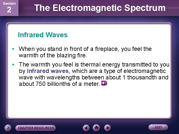 Section 2 The Electromagnetic Spectrum Infrared Waves • When you stand in front of