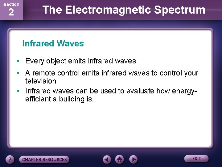 Section 2 The Electromagnetic Spectrum Infrared Waves • Every object emits infrared waves. •