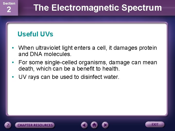 Section 2 The Electromagnetic Spectrum Useful UVs • When ultraviolet light enters a cell,