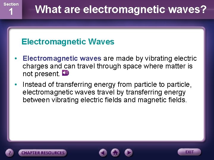 Section 1 What are electromagnetic waves? Electromagnetic Waves • Electromagnetic waves are made by