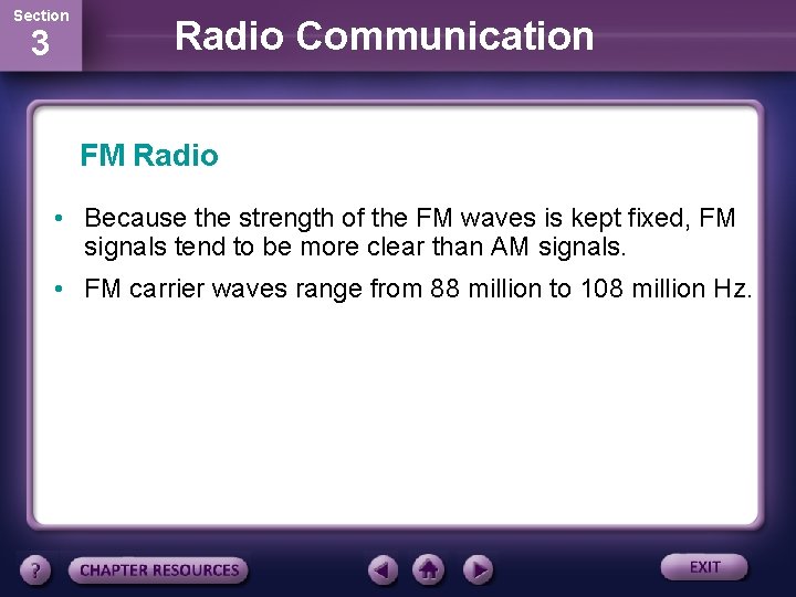 Section 3 Radio Communication FM Radio • Because the strength of the FM waves