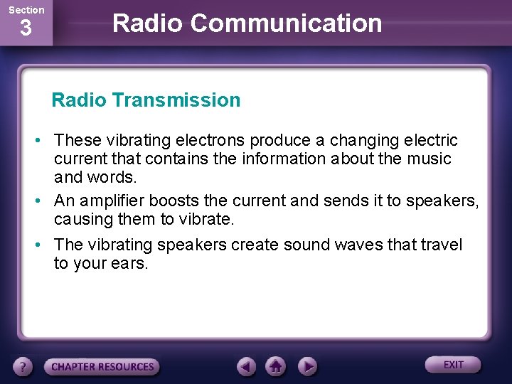 Section 3 Radio Communication Radio Transmission • These vibrating electrons produce a changing electric