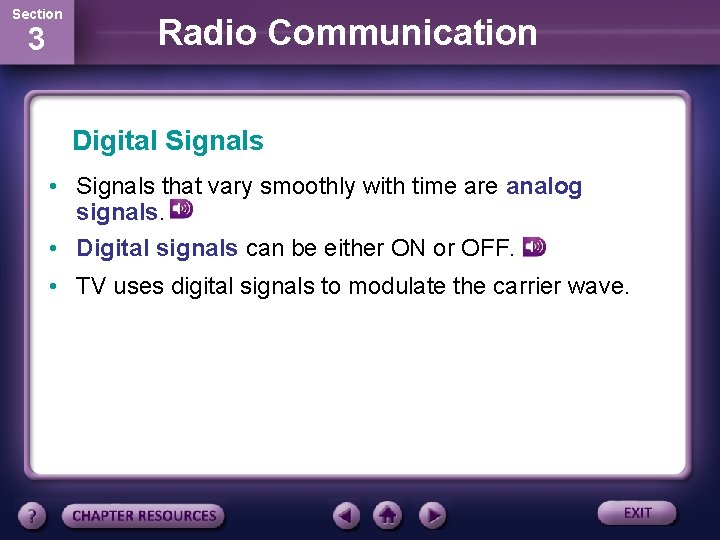 Section 3 Radio Communication Digital Signals • Signals that vary smoothly with time are