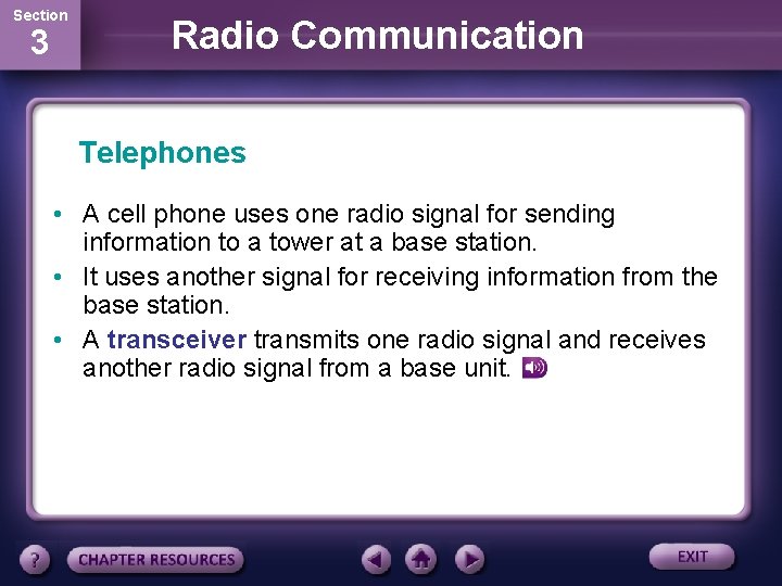 Section 3 Radio Communication Telephones • A cell phone uses one radio signal for