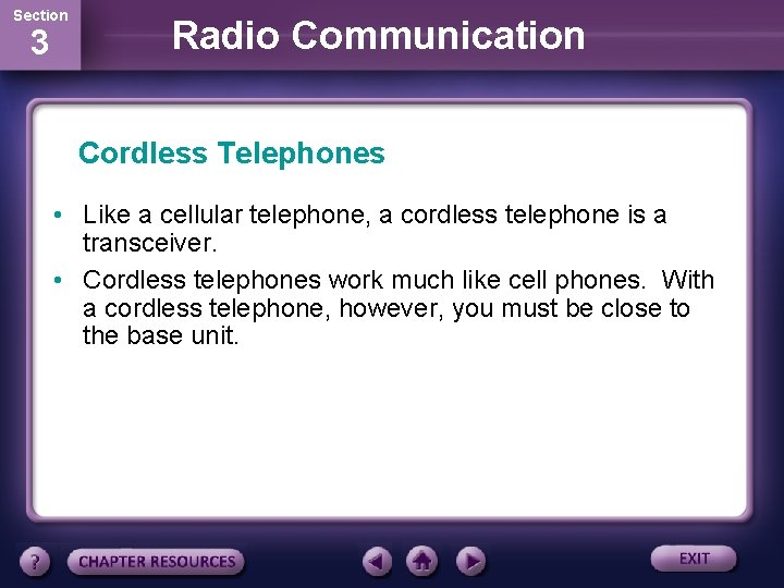 Section 3 Radio Communication Cordless Telephones • Like a cellular telephone, a cordless telephone
