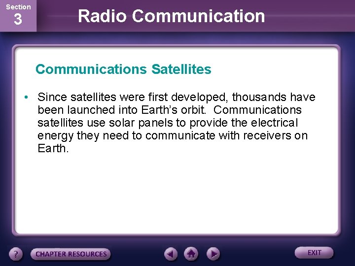 Section 3 Radio Communications Satellites • Since satellites were first developed, thousands have been