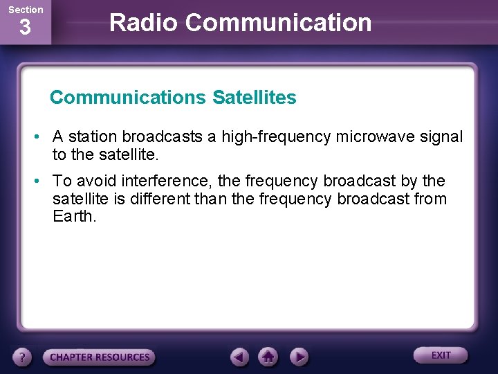 Section 3 Radio Communications Satellites • A station broadcasts a high-frequency microwave signal to