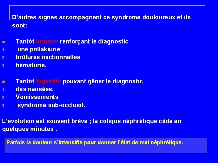  D’autres signes accompagnent ce syndrome douloureux et ils sont: n 1. 2. 3.