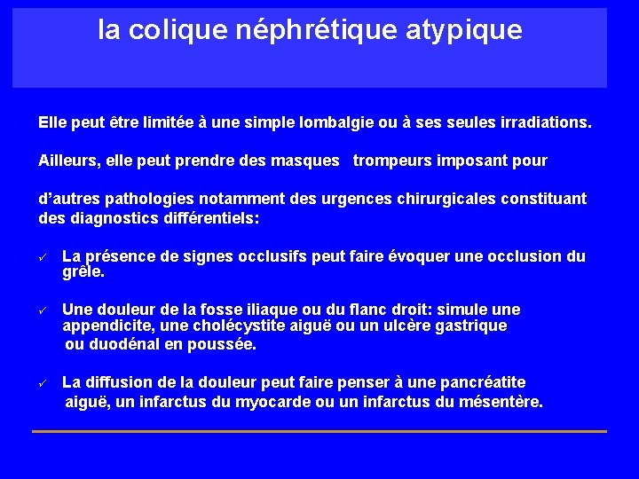 la colique néphrétique atypique Elle peut être limitée à une simple lombalgie ou à