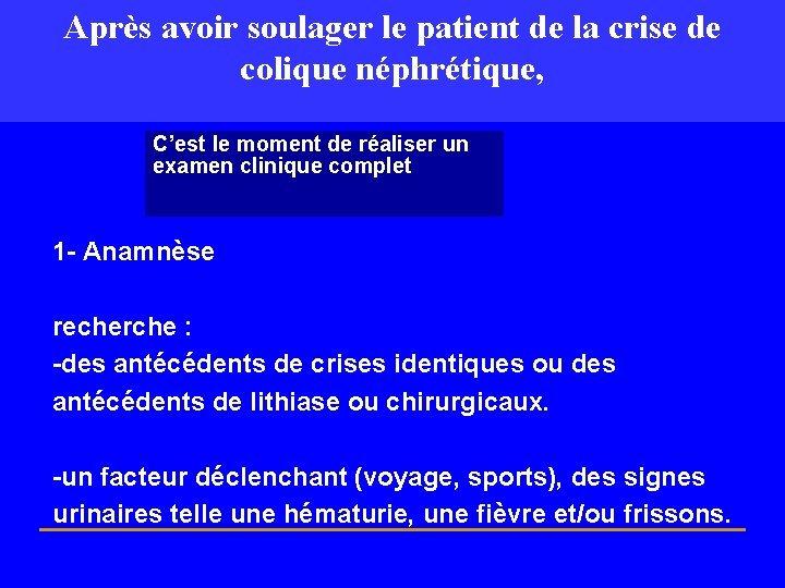 Après avoir soulager le patient de la crise de colique néphrétique, C’est le moment