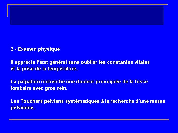  2 - Examen physique Il apprécie l’état général sans oublier les constantes vitales