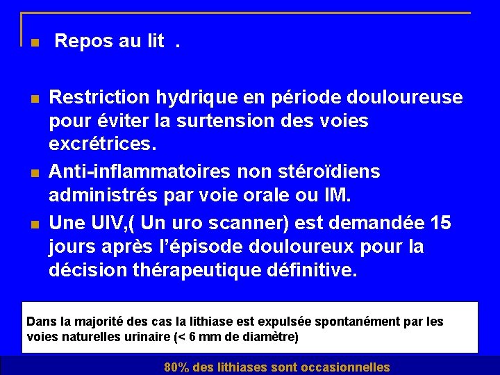 n Repos au lit . n Restriction hydrique en période douloureuse pour éviter la