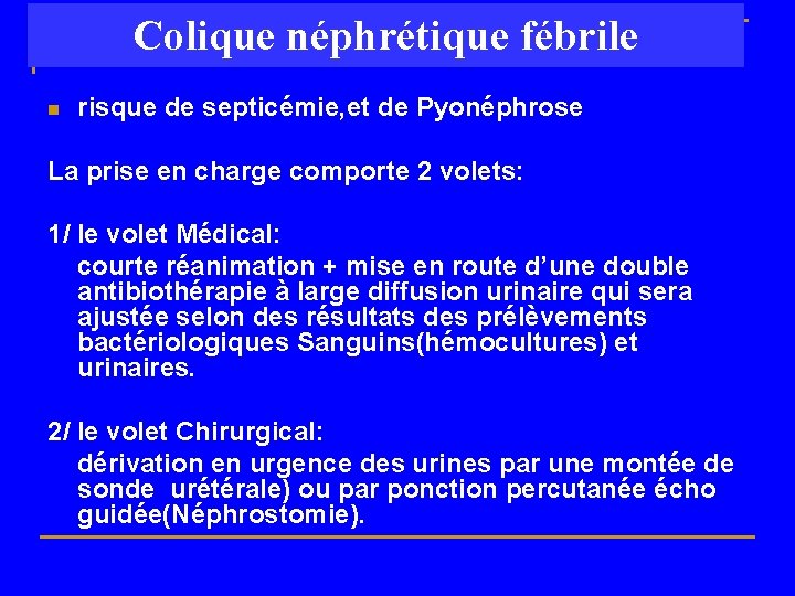 Colique néphrétique fébrile n risque de septicémie, et de Pyonéphrose La prise en charge