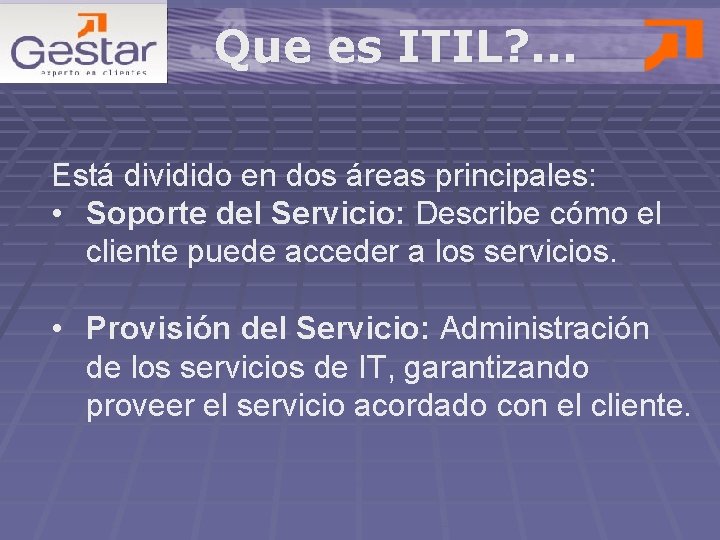 Que es ITIL? . . . Está dividido en dos áreas principales: • Soporte