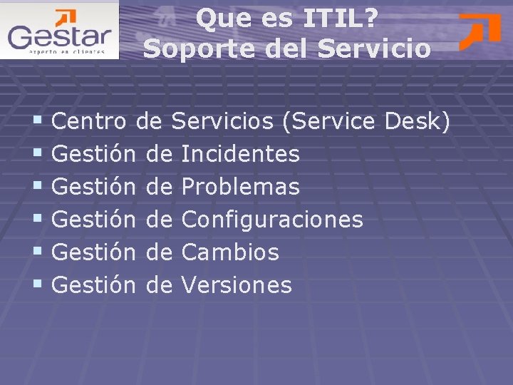 Que es ITIL? Soporte del Servicio § Centro de Servicios (Service Desk) § Gestión