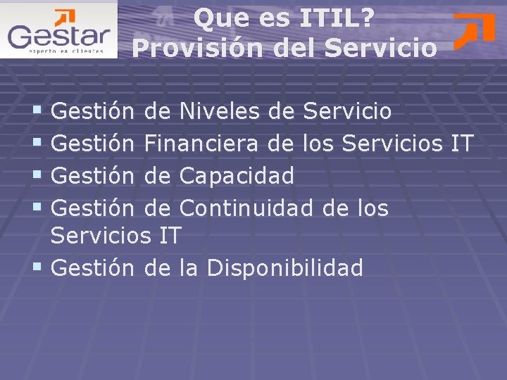 Que es ITIL? Provisión del Servicio § Gestión de Niveles de Servicio § Gestión