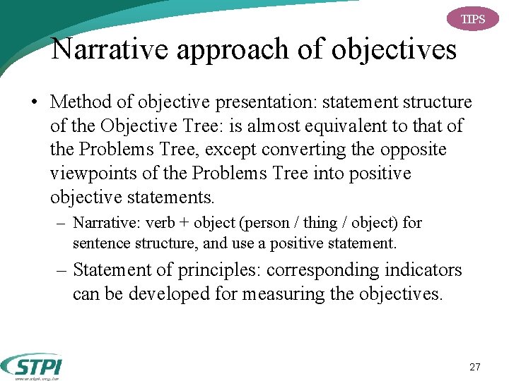 TIPS Narrative approach of objectives • Method of objective presentation: statement structure of the TIPS Narrative approach of objectives • Method of objective presentation: statement structure of the