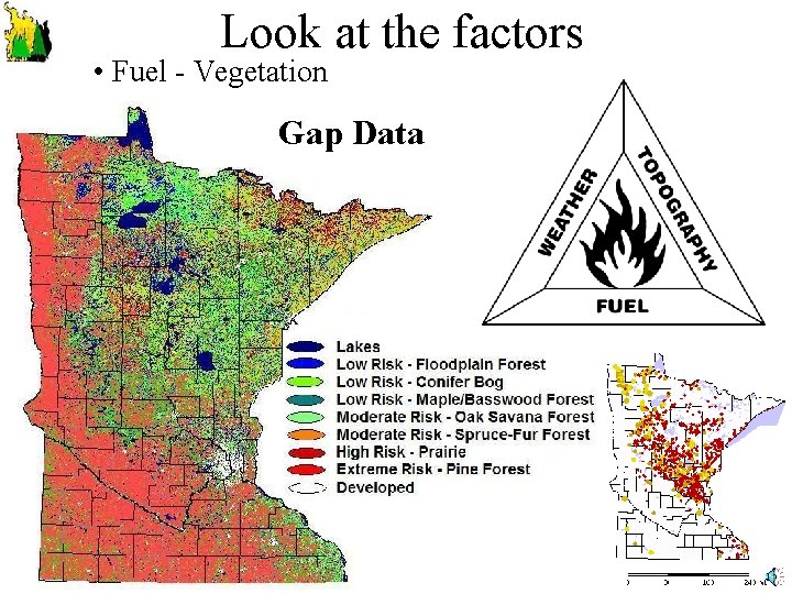 Look at the factors • Fuel - Vegetation Gap Data 