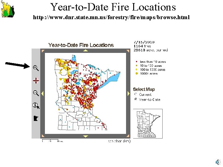 Year-to-Date Fire Locations http: //www. dnr. state. mn. us/forestry/fire/maps/browse. html 