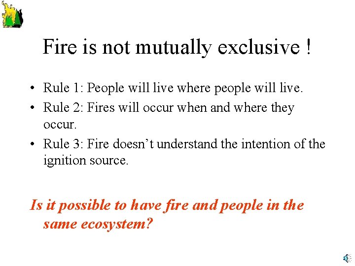Fire is not mutually exclusive ! • Rule 1: People will live where people