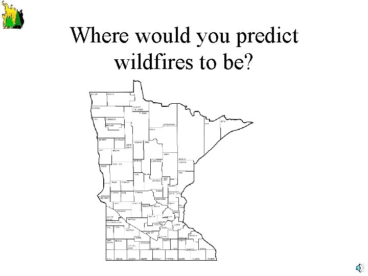 Where would you predict wildfires to be? 