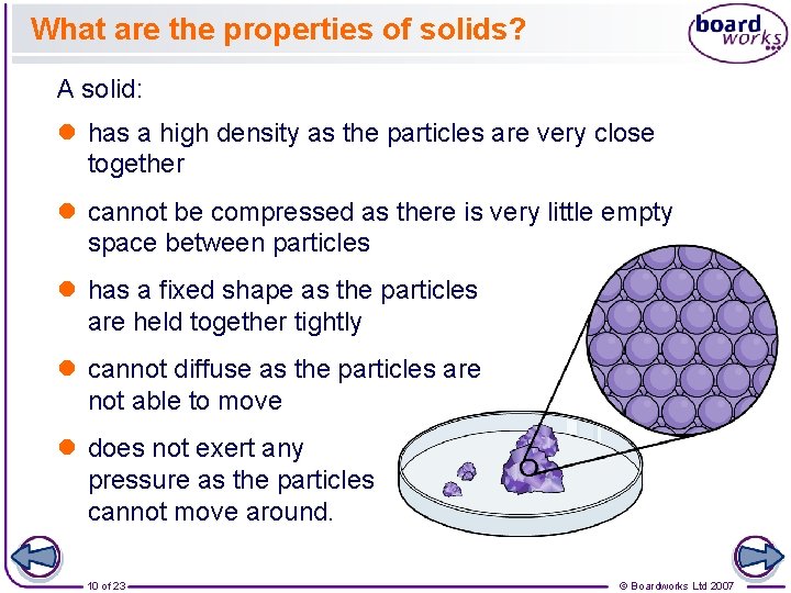 What are the properties of solids? A solid: l has a high density as