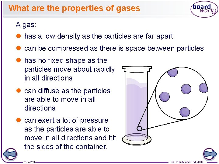 What are the properties of gases A gas: l has a low density as