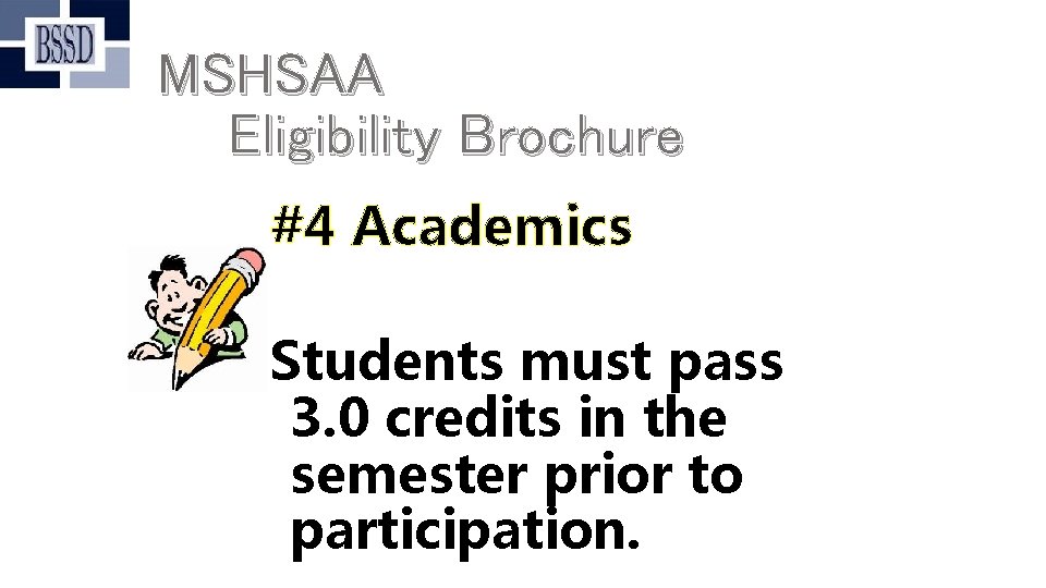 MSHSAA Eligibility Brochure #4 Academics Students must pass 3. 0 credits in the semester