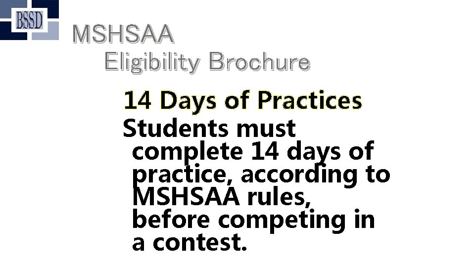 MSHSAA Eligibility Brochure 14 Days of Practices Students must complete 14 days of practice,