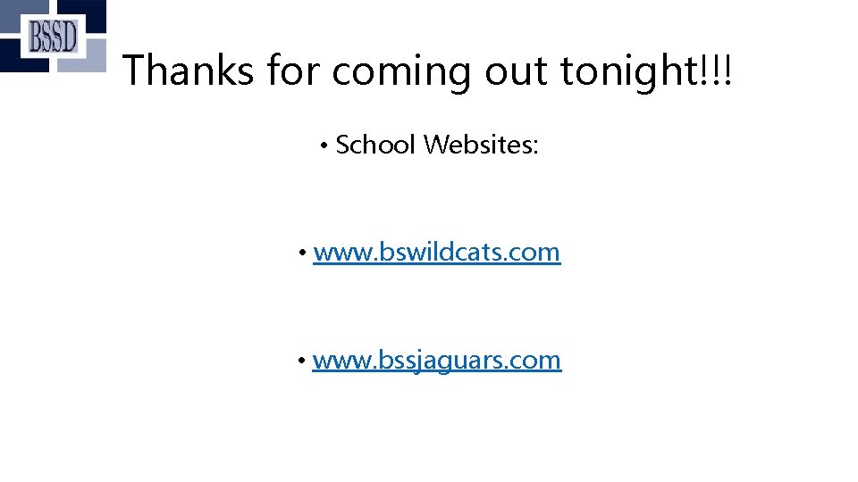 Thanks for coming out tonight!!! • School Websites: • www. bswildcats. com • www.