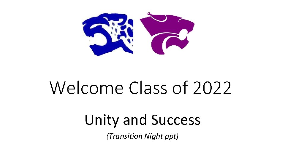 Welcome Class of 2022 Unity and Success (Transition Night ppt) 