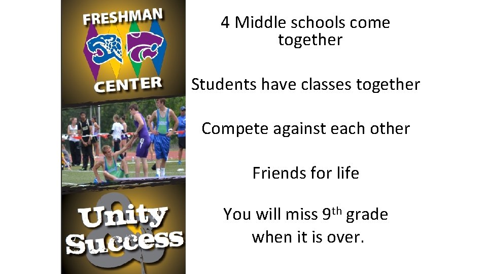 4 Middle schools come together Students have classes together Compete against each other Friends