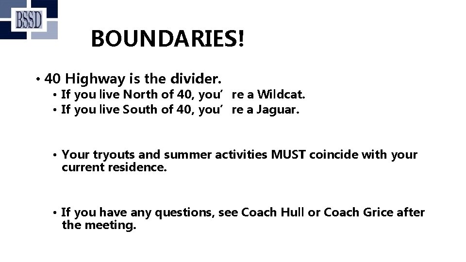BOUNDARIES! • 40 Highway is the divider. • If you live North of 40,