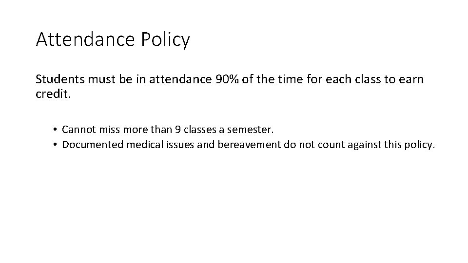 Attendance Policy Students must be in attendance 90% of the time for each class
