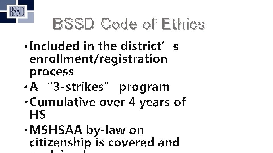 BSSD Code of Ethics • Included in the district’s enrollment/registration process • A “